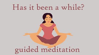 A Guided Meditation for Getting Back into Meditation