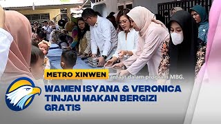 Metro Xinwen - Wamen Isyana \u0026 Veronica Tinjau Makan Bergizi Gratis