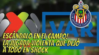 POR QUÉ EL VAR NO INTERVINO? LA JUGADA QUE DEJÓ A TODOS SORPRENDIDOS! CHIVAS GUADALAJARA HOY