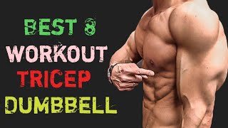 Best 8 workout Tricep the Dumbbells the home