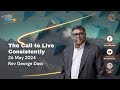 (English Service) 26 May 2024 : The Call to Live Consistently / Rev George Dass