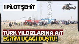 Konya'da Türk Yıldızlarına Ait Eğitim Uçağı Düştü: 1 Pilot Şehit