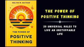 The Power of Positive Thinking: 25 Universal Rules to Live an Unstoppable Life (audiobook)