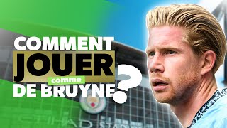 Comment Jouer Comme KÉVIN DE BRUYNE ?