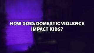How Does Domestic Violence Impact Children