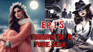 Reborn of A Pure Soul/Ep1-5/Novel Stories/Hindi Romantic Stories #pocketfm #podcast #love #hindi