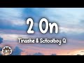 Tinashe - 2 On (Lyrics) ft. ScHoolboy Q