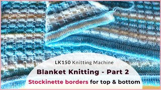 Tuck blanket knitting part 2 of 3: Top and bottom stockinette borders