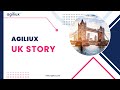 Agiliux UK Story