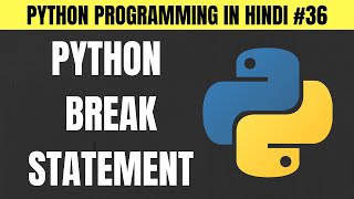 Python Break Statement (Part 2) in Hindi - Tutorial #36