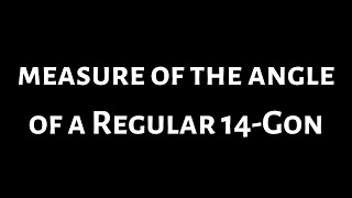 Find the Measure of the Angle of a Regular 14-gon