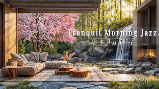 Tranquil Spring Morning Jazz | Smooth Piano Jazz with the Waterfall for Peaceful Vibes