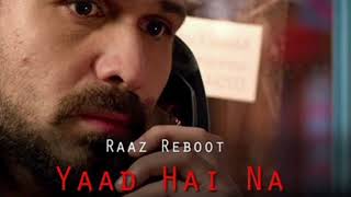 YAAD HAI NA FUll Audio Song | RaazReboot |Arijit Singh |Emraan Hashmi, Kriti Kharbanda, Gaurav Arora