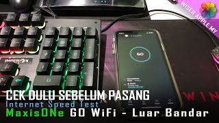 Periksa Kelajuan Internet Dahulu Sebelum Pasang di Rumah - MaxisONE Go WiFi | Macam mana nak tahu?