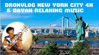 1 HOURS RELAXING MUSIC DRONVLOG NEW YORK CITY 4K & DAYAK RELAXING MUSIC