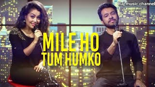 Mile Ho Tum - Reprise Version | Neha Kakkar | Tony Kakkar | Fever|Bollywood| #Raj music channel