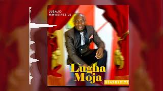 lusajo mwakipesile_song_lugha moja (official music audio)0749879197