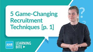 5 Game-Changing Recruitment Techniques [p. 1] | AIHR Learning Bite