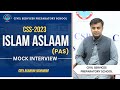 CSS 2023 Mock Interview | Islam Aslam (PAS) | CSS Exam Preparation | CSPs Academy Islamabad