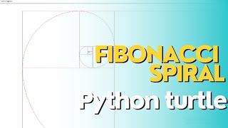 How to find Fibonacci sequence and draw Fibonacci spiral using python Turtle