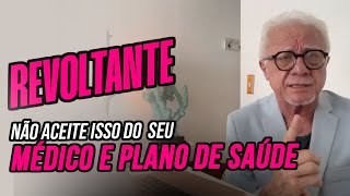 É REVOLTANTE NÃO ACEITE ISSO DO SEU MÉDICO E PLANO DE SAÚDE