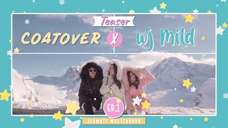 [TEASER] COATOVER x WJMILD EP.1 Zermatt Matterhorn