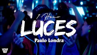 [1 Hour] Paulo Londra - Luces (Letra/Lyrics) Loop 1 Hour