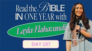 Day 157 of 365 Read the Bible in 1 Year with Layla Nahavandi