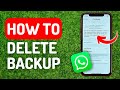 How to Delete Whatsapp Backup Permanently - Full Guide
