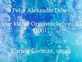 peter alexander döser — vier kleine orgelstücke op. 10 2001