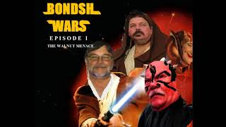 Bondsh Wars Epishode I: The Walnut Menace