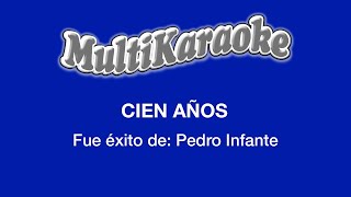 Cien Años - Multikaraoke - Fue Éxito De Pedro Infante