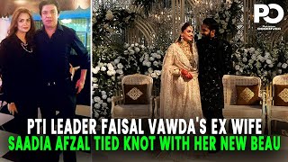 Former PTI Leader Faisal Vawda Ex-Wife Saadia Afzal Got Married with Her New Bae | Pakistan Observer