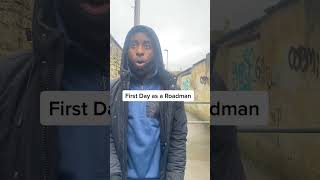 First day as a Roadman