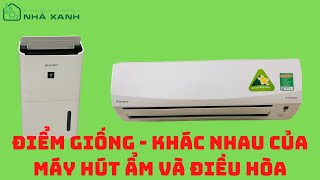 SO SÁNH MÁY HÚT ẨM VÀ MÁY ĐIỀU HÒA | Nhà Xanh Không Khí Sạch