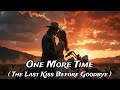 One More Time (The Last Kiss Before Goodbye) | Dark Country Rock Love Story | Outlaw Cowboy