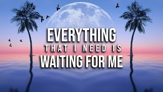 This Beautiful Song Will Put You In The Right Vibration (EVERYTHING that I need is WAITING FOR ME)