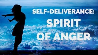 Deliverance from the Spirit of Anger | Self-Deliverance Prayers