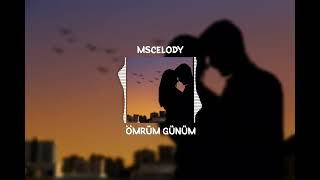 Mscelody - Ömrüm günüm