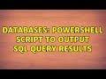 Databases: PowerShell script to output SQL query results