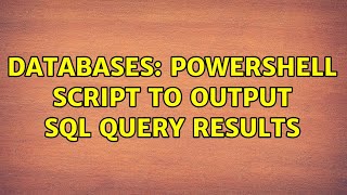 Databases: PowerShell script to output SQL query results