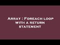Array : Foreach loop with a return statement