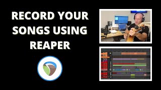 For Songwriters: How to Get Started Recording Your Music Using Reaper - From Gear to Multi-track