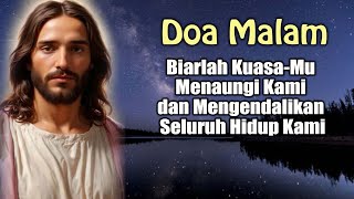 Biarlah Kuasa-Mu Menaungi Kami dan Mengendalikan Seluruh Hidup Kami | Doa Malam Katolik