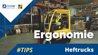 Heftrucks, tips van B-CLOSE: ergonomie