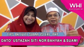 Tips Aktiviti Suami Isteri Musim PKP: Dato’ Ustazah Siti Nor Bahyah \u0026 Suami  | WHI (11 April 2020)