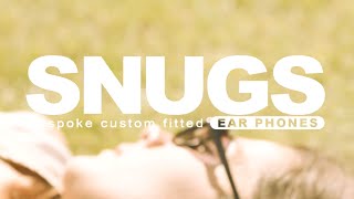 SNUGS - Custom Fit Earphones For Everyone