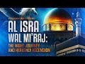 Al Isra wal Mi'raj | The Night Journey & Heavenly Ascension | MIC | 2025