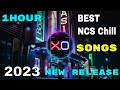 BEST CHILL MUSIC OF 2022 ♫ 1 Hour mix of NCS songs ! ♫ Xoxo Music