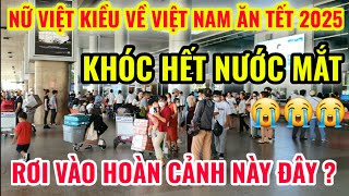 NỮ VIỆT KIỀU VỀ VN ĂN TẾT KHÓC HẾT NƯỚC MẮT KHÔNG NGỜ RƠI VÀO HOÀN CẢNH NÀY ĐÂY